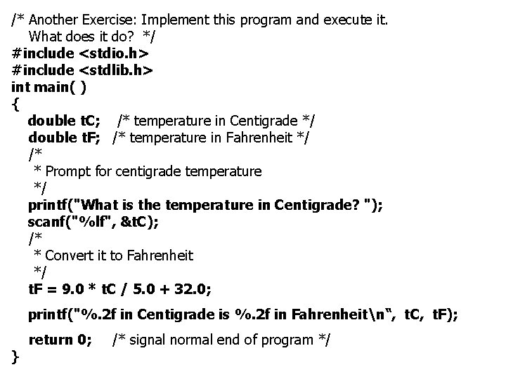 /* Another Exercise: Implement this program and execute it. What does it do? */ /* Another Exercise: Implement this program and execute it. What does it do? */