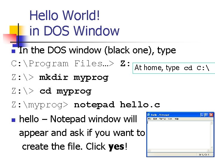 Hello World! in DOS Window In the DOS window (black one), type C: Program Hello World! in DOS Window In the DOS window (black one), type C: Program