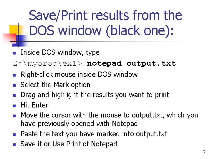 Save/Print results from the DOS window (black one): n Inside DOS window, type Z: Save/Print results from the DOS window (black one): n Inside DOS window, type Z: