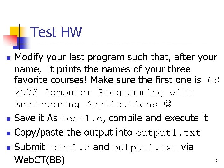 Test HW n n Modify your last program such that, after your name, it Test HW n n Modify your last program such that, after your name, it