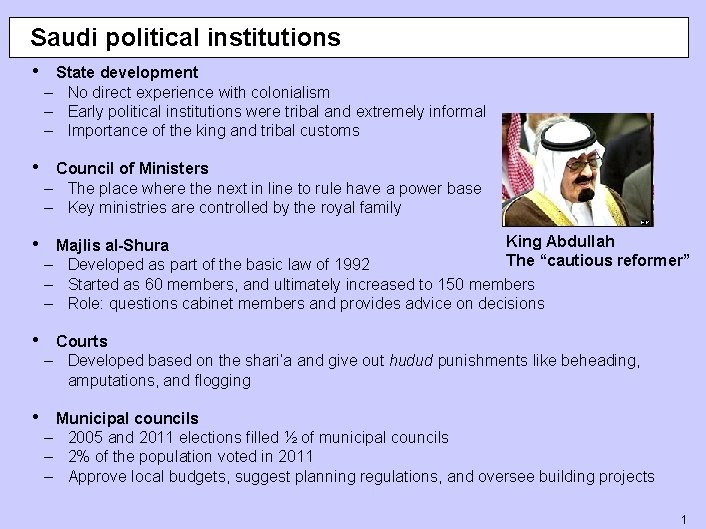 Saudi political institutions • State development – No direct experience with colonialism – Early