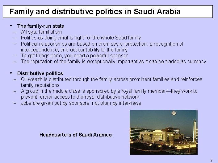 Family and distributive politics in Saudi Arabia • The family-run state – A’iliyya: familialism