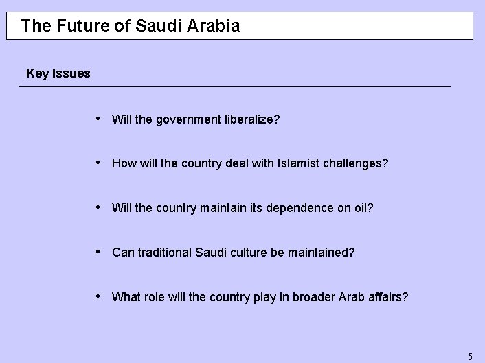 The Future of Saudi Arabia Key Issues • Will the government liberalize? • How