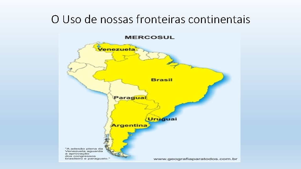 O Uso de nossas fronteiras continentais 