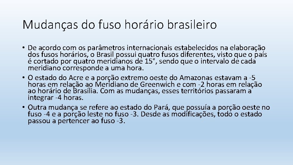 Mudanças do fuso horário brasileiro • De acordo com os parâmetros internacionais estabelecidos na