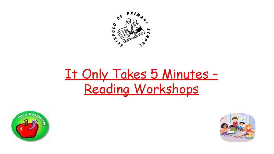 It Only Takes 5 Minutes – Reading Workshops It Only Takes 5 Minutes – Reading Workshops