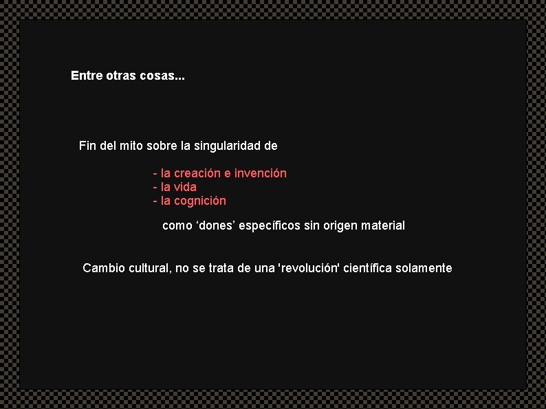 Entre otras cosas. . . Fin del mito sobre la singularidad de - la