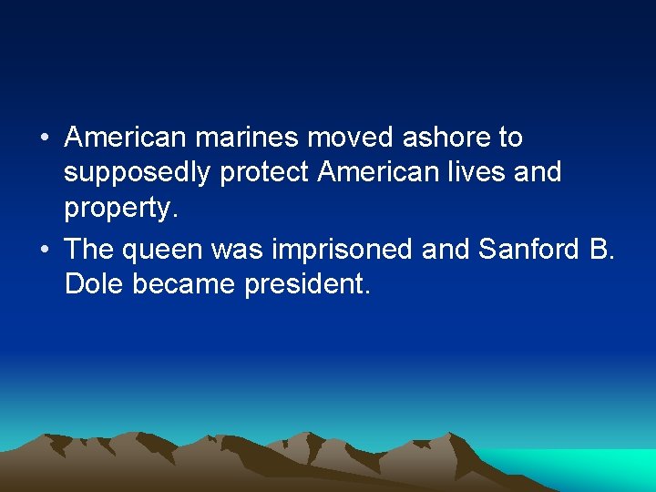  • American marines moved ashore to supposedly protect American lives and property. •
