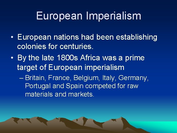 European Imperialism • European nations had been establishing colonies for centuries. • By the