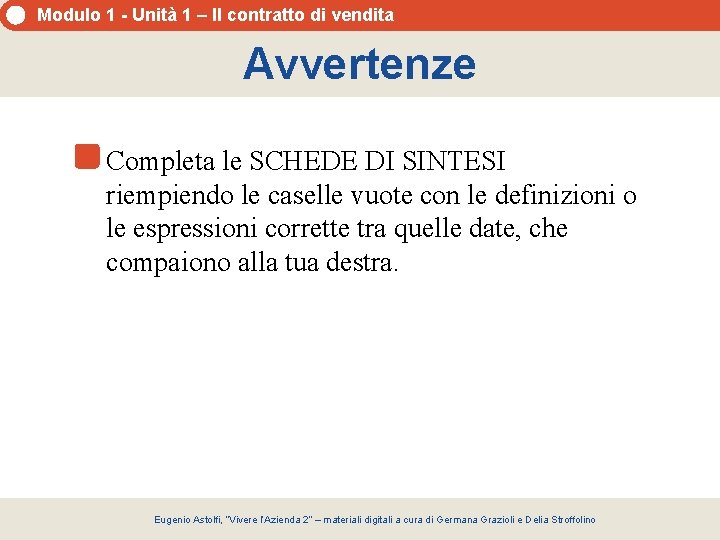 Modulo 1 - Unità 1 – Il contratto di vendita Avvertenze Completa le SCHEDE