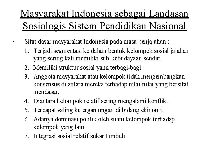 Masyarakat Indonesia sebagai Landasan Sosiologis Sistem Pendidikan Nasional • Sifat dasar masyarakat Indonesia pada