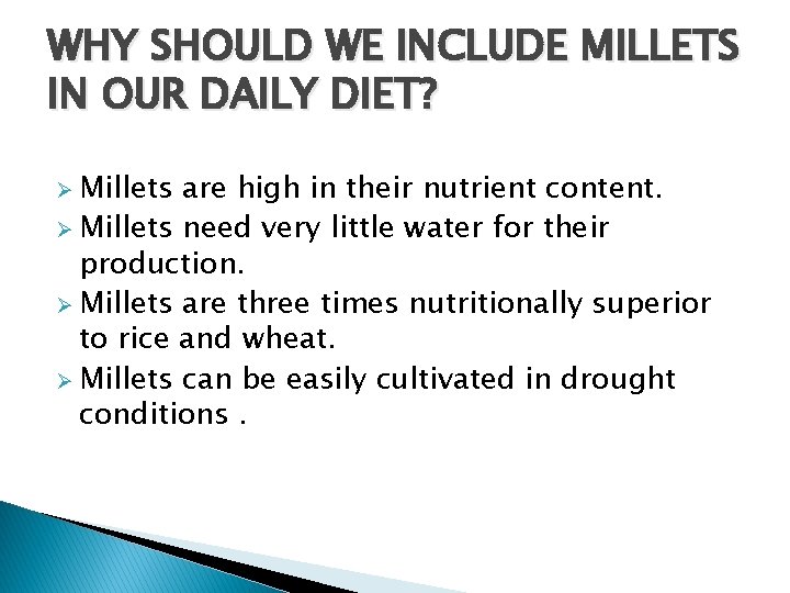 WHY SHOULD WE INCLUDE MILLETS IN OUR DAILY DIET? Ø Millets are high in