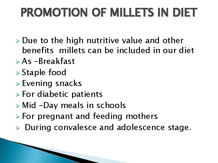 PROMOTION OF MILLETS IN DIET Ø Due to the high nutritive value and other