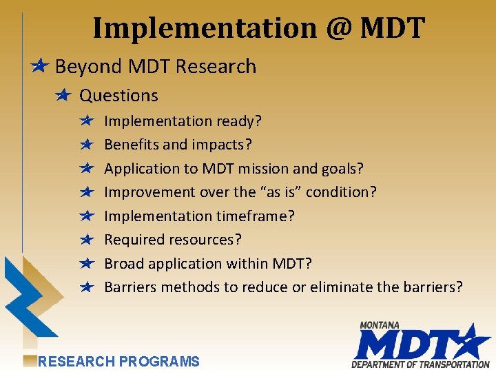 Implementation @ MDT Beyond MDT Research Questions Implementation ready? Benefits and impacts? Application to