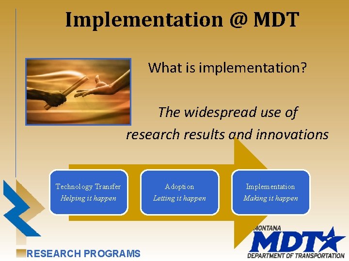 Implementation @ MDT What is implementation? The widespread use of research results and innovations