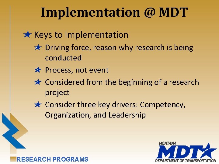 Implementation @ MDT Keys to Implementation Driving force, reason why research is being conducted
