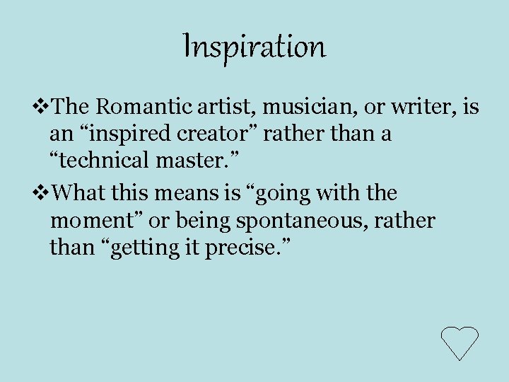 Inspiration v. The Romantic artist, musician, or writer, is an “inspired creator” rather than Inspiration v. The Romantic artist, musician, or writer, is an “inspired creator” rather than