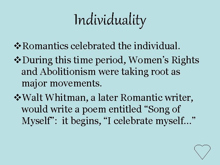 Individuality v. Romantics celebrated the individual. v. During this time period, Women’s Rights and Individuality v. Romantics celebrated the individual. v. During this time period, Women’s Rights and
