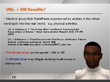 VWs -> RW Benefits? • Stanford group finds that effects experienced by avatars in