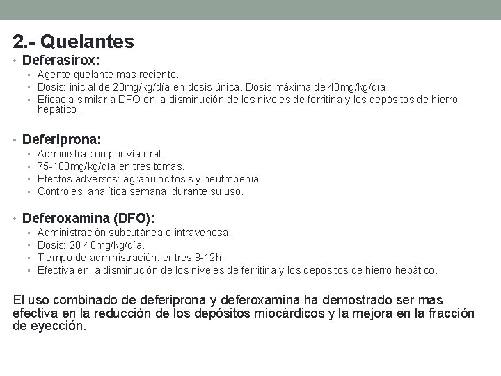 2. - Quelantes • Deferasirox: • Agente quelante mas reciente. • Dosis: inicial de