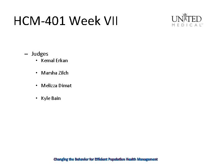 HCM-401 Week VII – Judges • Kemal Erkan • Marsha Zilch • Melizza Dimat