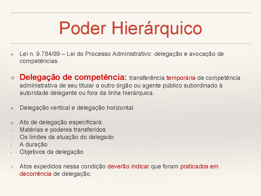 Poder Hierárquico ❖ ❖ Lei n. 9. 784/99 – Lei do Processo Administrativo: delegação