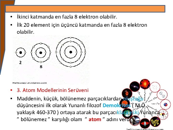  • İkinci katmanda en fazla 8 elektron olabilir. • İlk 20 element için