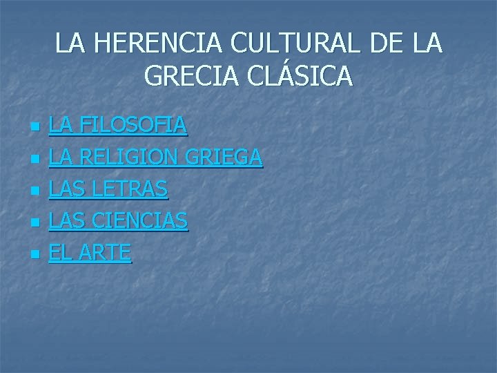 LA HERENCIA CULTURAL DE LA GRECIA CLÁSICA n n n LA FILOSOFIA LA RELIGION