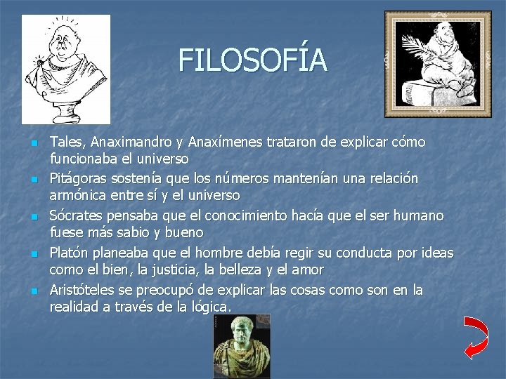 FILOSOFÍA n n n Tales, Anaximandro y Anaxímenes trataron de explicar cómo funcionaba el