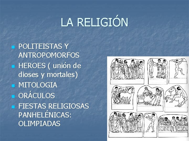 LA RELIGIÓN n n n POLITEISTAS Y ANTROPOMORFOS HEROES ( unión de dioses y