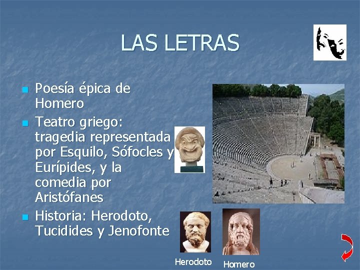 LAS LETRAS n n n Poesía épica de Homero Teatro griego: tragedia representada por