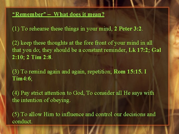 “Remember” – What does it mean? (1) To rehearse these things in your mind,