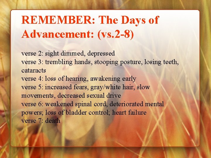 REMEMBER: The Days of Advancement: (vs. 2 -8) verse 2: sight dimmed, depressed verse