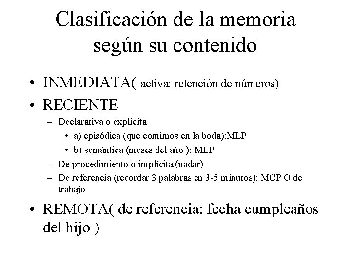 Clasificación de la memoria según su contenido • INMEDIATA( activa: retención de números) •