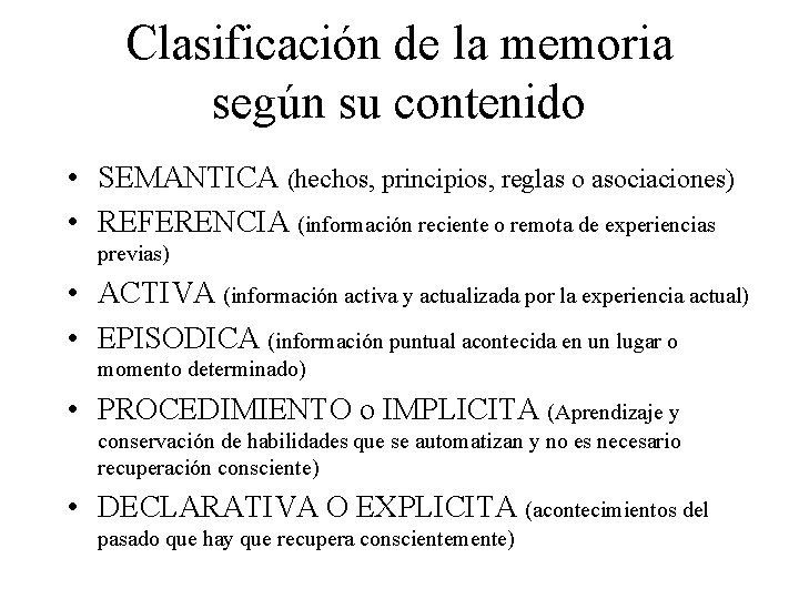 Clasificación de la memoria según su contenido • SEMANTICA (hechos, principios, reglas o asociaciones)