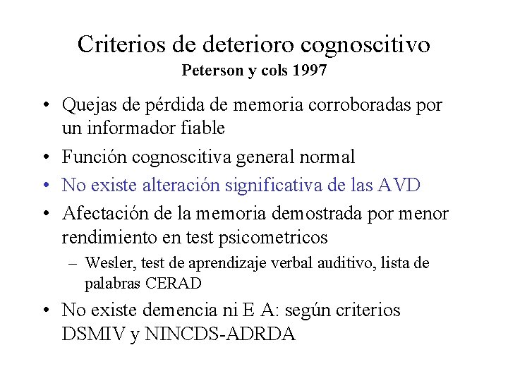 Criterios de deterioro cognoscitivo Peterson y cols 1997 • Quejas de pérdida de memoria