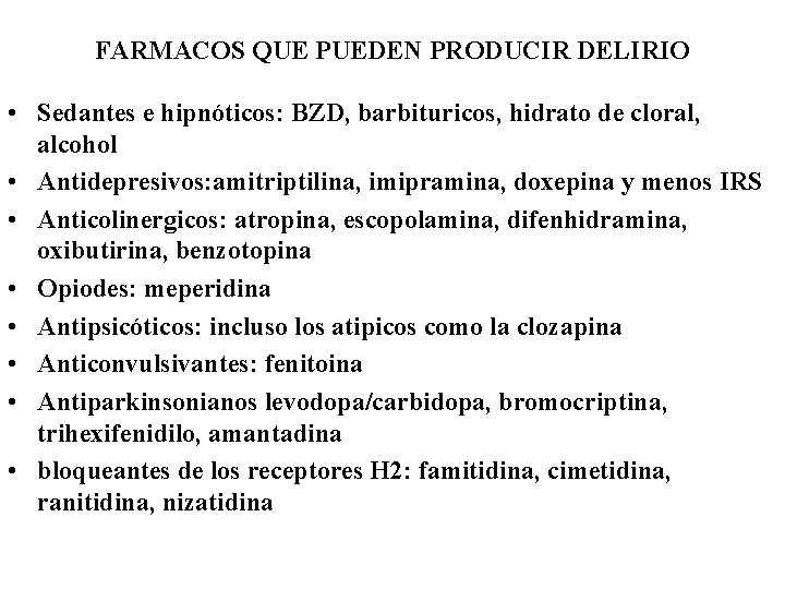 FARMACOS QUE PUEDEN PRODUCIR DELIRIO • Sedantes e hipnóticos: BZD, barbituricos, hidrato de cloral,