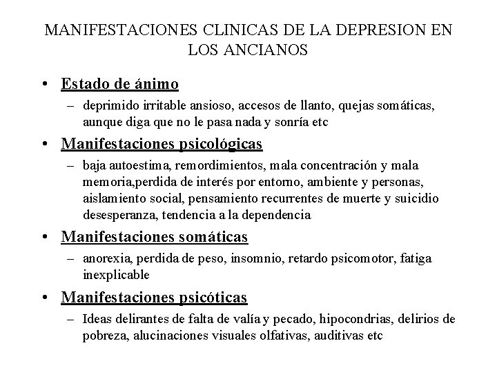 MANIFESTACIONES CLINICAS DE LA DEPRESION EN LOS ANCIANOS • Estado de ánimo – deprimido