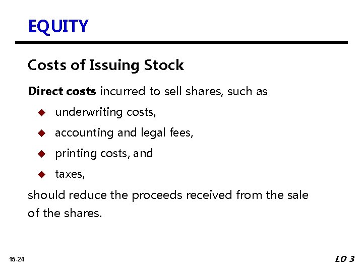 EQUITY Costs of Issuing Stock Direct costs incurred to sell shares, such as u