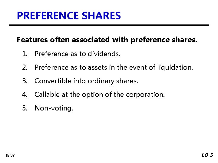 PREFERENCE SHARES Features often associated with preference shares. 15 -37 1. Preference as to