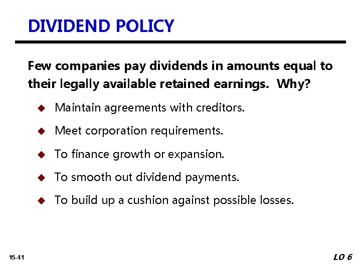 DIVIDEND POLICY Few companies pay dividends in amounts equal to their legally available retained