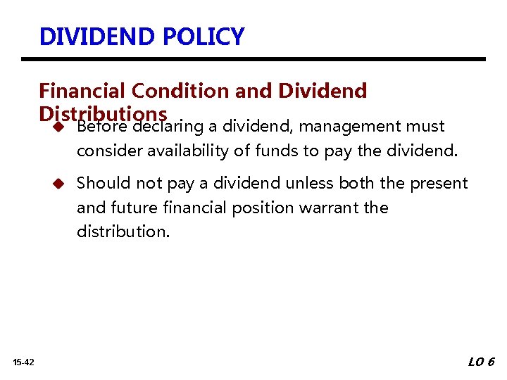 DIVIDEND POLICY Financial Condition and Dividend Distributions u Before declaring a dividend, management must