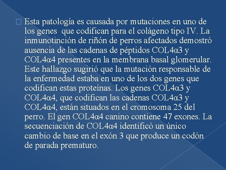 � Esta patología es causada por mutaciones en uno de los genes que codifican