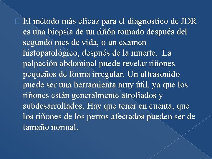 � El método más eficaz para el diagnostico de JDR es una biopsia de