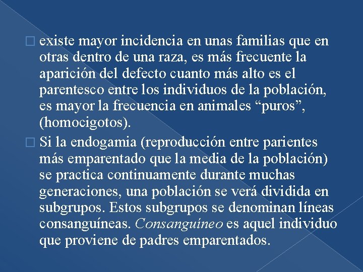 � existe mayor incidencia en unas familias que en otras dentro de una raza,