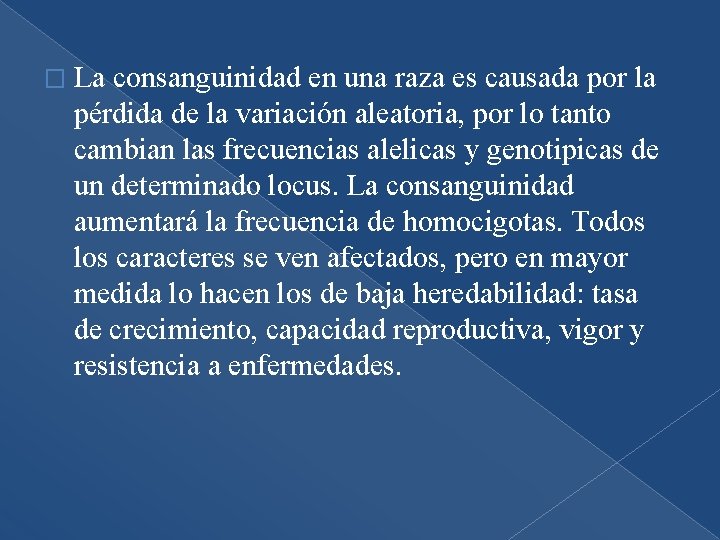 � La consanguinidad en una raza es causada por la pérdida de la variación