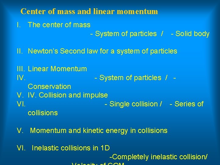 Center of mass and linear momentum I. The center of mass - System of