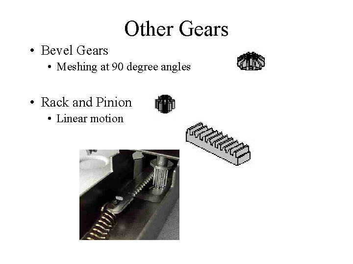 Other Gears • Bevel Gears • Meshing at 90 degree angles • Rack and