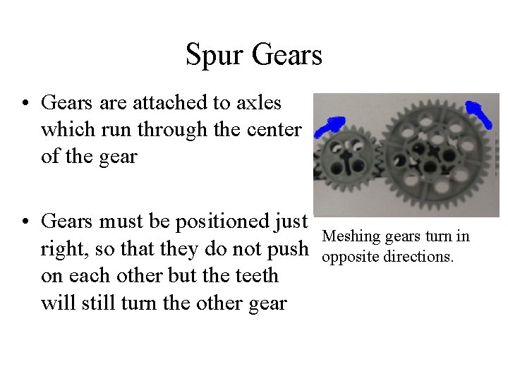 Spur Gears • Gears are attached to axles which run through the center of