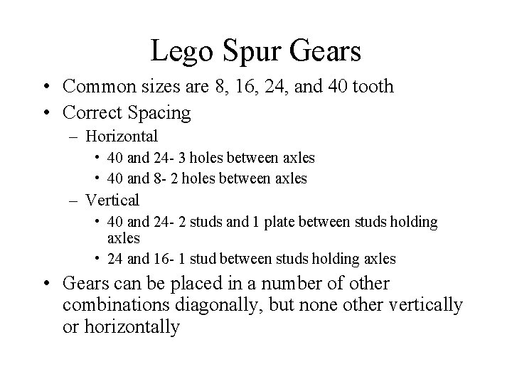 Lego Spur Gears • Common sizes are 8, 16, 24, and 40 tooth •